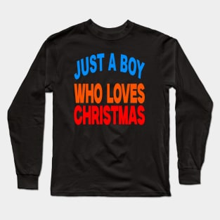 Just a boy who loves Christmas Long Sleeve T-Shirt